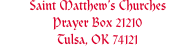 Saint Matthew’s Churches Prayer Box 21210 Tulsa, OK 74121