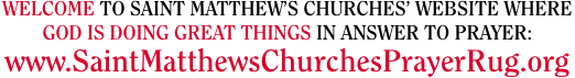 WELCOME TO SAINT MATTHEW’S CHURCHES’ WEBSITE WHERE GOD IS DOING